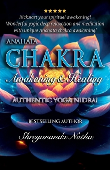 Paperback Anahata Chakra Awakening & Healing: Authentic Yoga Nidra Meditation Book