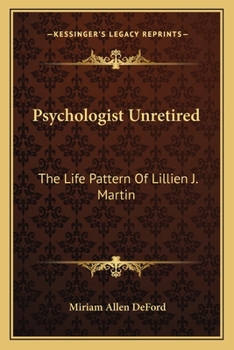 Psychologist Unretired: The Life Pattern Of Lillien J. Martin