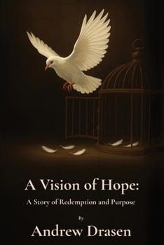 Paperback A Vision of Hope: A Story of Redemption and Purpose Book