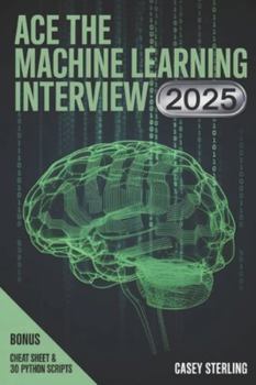 Paperback Ace the Machine Learning Interview 2025: 150+ Real FAANG Questions, Python Code & System Design for Modern AI Roles. Book
