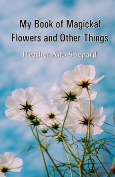 Paperback My Book of Magickal Flowers and Other Things Book