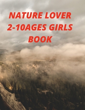 Nature lover 2-10ages girls book 8.5�11inches 40pages