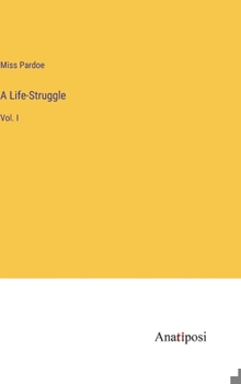 Hardcover A Life-Struggle: Vol. I Book