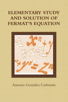 Paperback ELEMENTARY STUDY AND SOLUTION OF FERMAT'S EQUATION Book