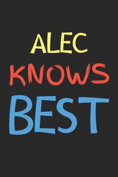 Paperback Alec Knows Best: Lined Journal, 120 Pages, 6 x 9, Alec Personalized Name Notebook Gift Idea, Black Matte Finish (Alec Knows Best Journa Book