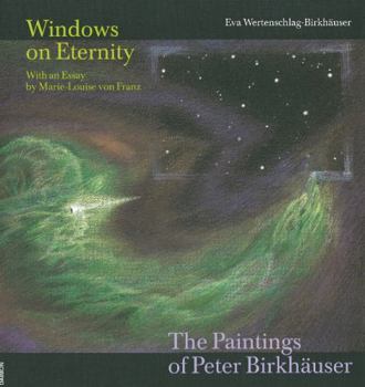 Hardcover Windows on Eternity: The Paintings of Peter Birkhäuser Book