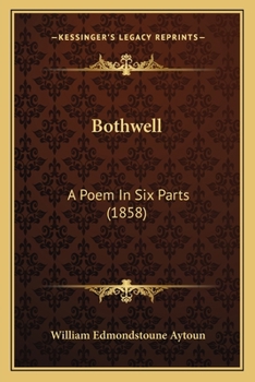 Paperback Bothwell: A Poem In Six Parts (1858) Book