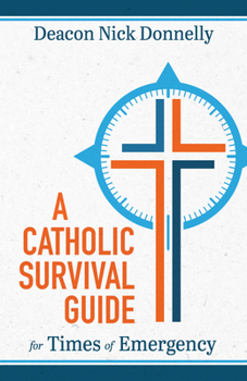 Paperback A Catholic Survival Guide for Times of Emergency Book