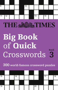 Paperback The Times Big Book of Quick Crosswords Book 3: 300 World-Famous Crossword Puzzles Book