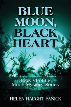 Paperback Blue Moon, Black Heart: Book VI of the Moon Mystery Series Book