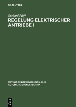 Hardcover Regelung Elektrischer Antriebe I: Eigenschaften, Gleichungen Und Strukturbilder Der Motoren [German] Book