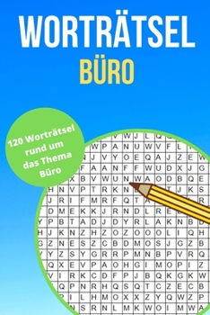 Paperback Worträtsel Büro: Wortsuche, Buchstabensalat, Wörterrätsel, Gehirntraining für alle Altersgruppen - Finde 840 Wörter in 120 Wörterrätsel [German] Book
