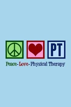 Paperback Peace Love PT Notebook: Physical Therapy Journal Book