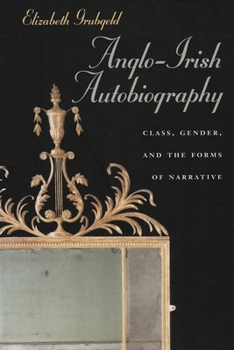 Paperback Anglo-Irish Autobiography: Class, Gender, and the Forms of Narrative Book