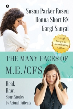 Paperback The Many Faces of M.E./CFS: Real, Raw, Short Stories by Actual Patients Book