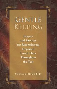 Paperback Gentle Keeping: Prayers and Services for Remembering Departed Loved Ones Throughout the Year Book