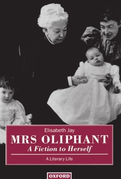 Hardcover Mrs Oliphant: A Fiction to Herself: A Literary Life Book
