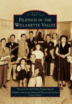 Filipinos in the Willamette Valley - Book  of the Images of America: Oregon