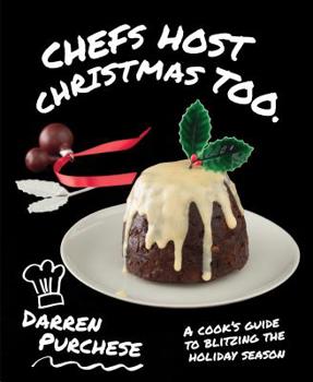 Hardcover Chefs Host Christmas Too: A Cook's Guide to Blitzing the Holiday Season Book