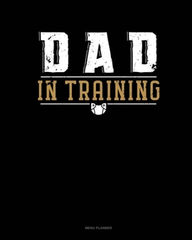 Paperback Dad In Training: Menu Planner Book