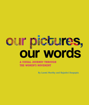 Paperback Our Pictures, Our Words: A Visual Journey Through the Women's Movement Book