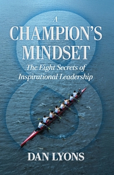 A Champion's Mindset: The Eight Secrets of Inspirational Leadership