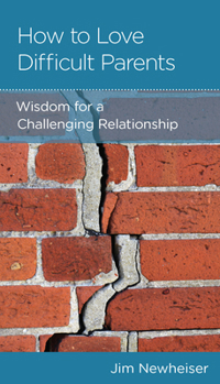 Mass Market Paperback How to Love Difficult Parents: Wisdom for a Challenging Relationship Book