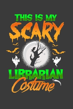This Is My Scary Librarian Costume: Halloween Gift Notebook For Funny Scary Librarian Lover. Cute Cream Paper 6*9 Inch With 100 Pages Notebook For Writing Daily Routine, Journal and Hand Note