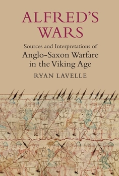 Paperback Alfred's Wars: Sources and Interpretations of Anglo-Saxon Warfare in the Viking Age Book