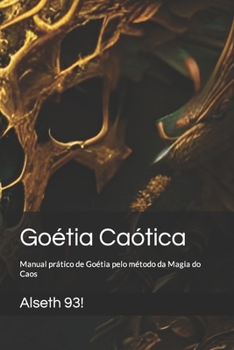 Paperback Goétia Caótica: Manual prático de Goétia pelo método da Magia do Caos [Portuguese] Book