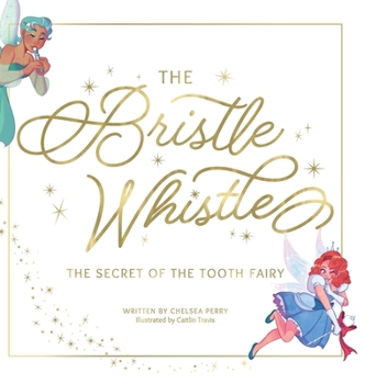 Hardcover The Bristle Whistle *Book Only*: The Secret of the Tooth Fairy Book