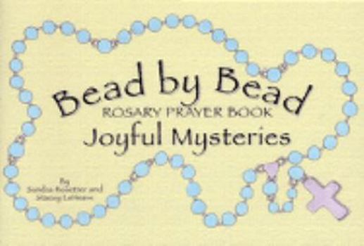 Unknown Binding Bead by Bead Rosary Prayer Book: The Joyful Mysteries Book