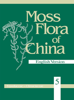 Hardcover Moss Flora of China, Volume 5: Erpodiaceae to Climaciaceae Book