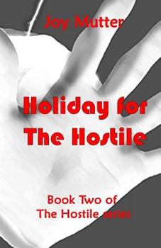 Holiday for the Hostile: Book two of The Hostile series - Book #2 of the Hostile