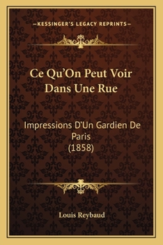 Paperback Ce Qu'On Peut Voir Dans Une Rue: Impressions D'Un Gardien De Paris (1858) [French] Book