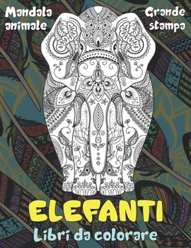 Paperback Libri da colorare - Grande stampa - Mandala Animale - Elefanti [Italian] Book