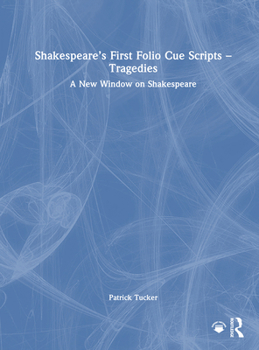Hardcover Shakespeare's First Folio Cue Scripts - Tragedies: A New Window on Shakespeare Book