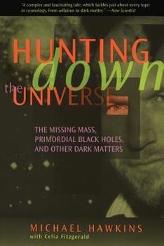 Paperback Hunting Down the Universe: The Missing Mass, Primordial Black Holes, and Other Dark Matters Book