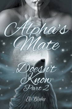 Paperback Alpha's Mate Doesn't Know: Part 2 Book