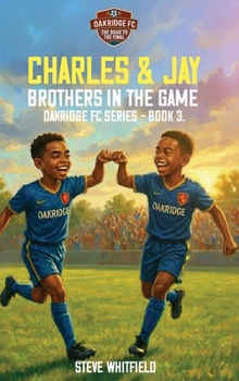 Charles & Jay - Brothers in the Game: Oakridge FC Series - Book 3