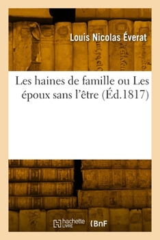 Paperback Les Haines de Famille Ou Les Époux Sans l'Être [French] Book