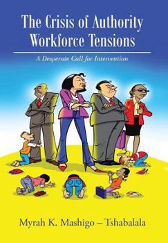 Hardcover The Crisis of Authority - Workforce Tensions: A Desperate Call for Intervention Book