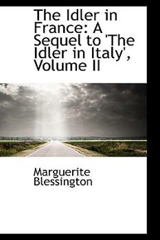 Paperback The Idler in France: A Sequel to 'The Idler in Italy', Volume II Book