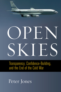 Unknown Binding Open Skies: Transparency, Confidence-Building, and the End of the Cold War Book