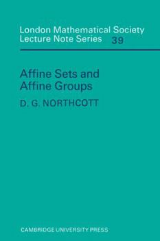 Affine Sets and Affine Groups - Book #39 of the London Mathematical Society Lecture Note