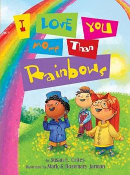 I Love You More Than Rainbows