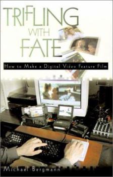 Paperback Trifling with Fate: How to Make a Digital Video Feature Film Book