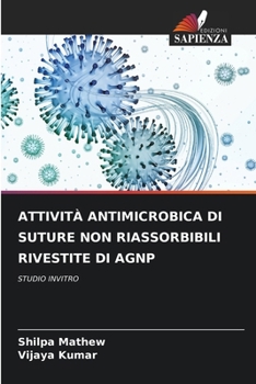 Paperback Attività Antimicrobica Di Suture Non Riassorbibili Rivestite Di Agnp [Italian] Book