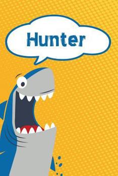 Hunter: Personalized Shark Handwriting Practice Paper for Kids notebook 120 pages 6"x9"