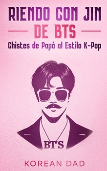 Paperback Riendo con Jin, de BTS: Chistes de Papá al Estilo K-Pop [Spanish] Book